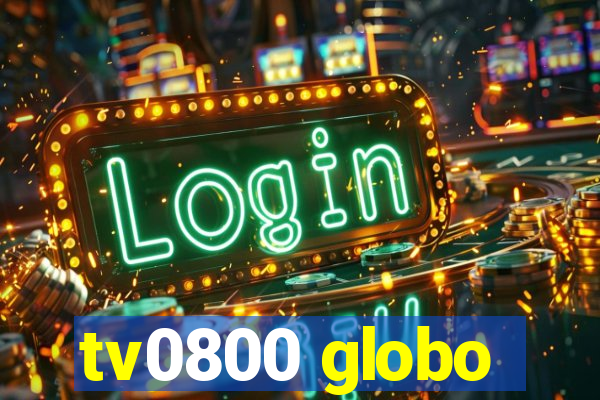 tv0800 globo